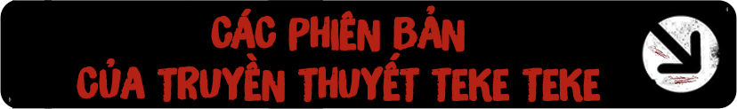 Các phiên bản của truyền thuyết Teke Teke